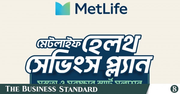 MetLife Bangladesh launches health savings plan with critical illness protection